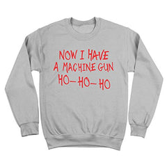 Now I Have A Machine Gun Ho Ho Ho Mens Sweatshirt