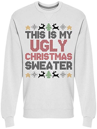 My Ugly Christmas Sweater Men's Sweatshirt