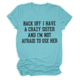 Back Off I Have A Crazy Sister Matching Shirts (Sold Separately), Women Funny Graphic Tee Shirts Gift for Sister | Original Brand